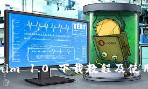 Tokenim 1.0 下载教程及使用指南